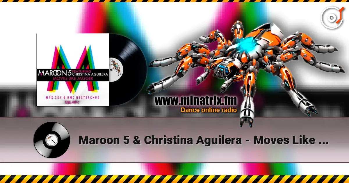 Maroon 5 & Christina Aguilera - Moves Like Jagger (Max Sky & DMC NESTERCHUK) 高品质在线收听 | Minatrix.FM