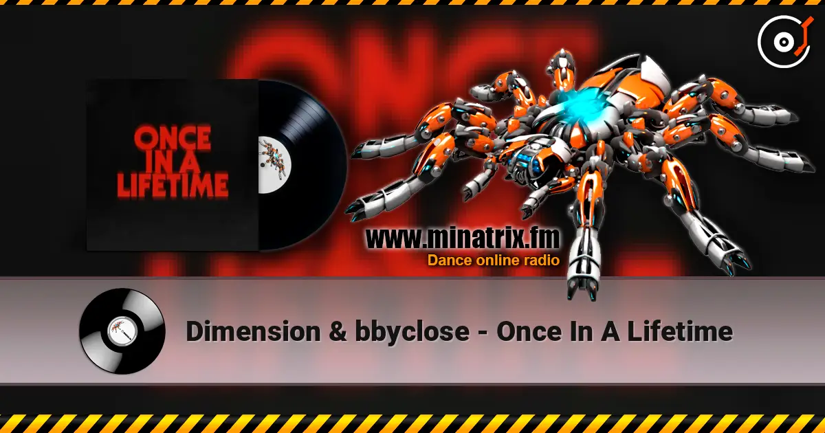 Dimension & bbyclose - Once In A Lifetime 高品质在线收听 | Minatrix.FM