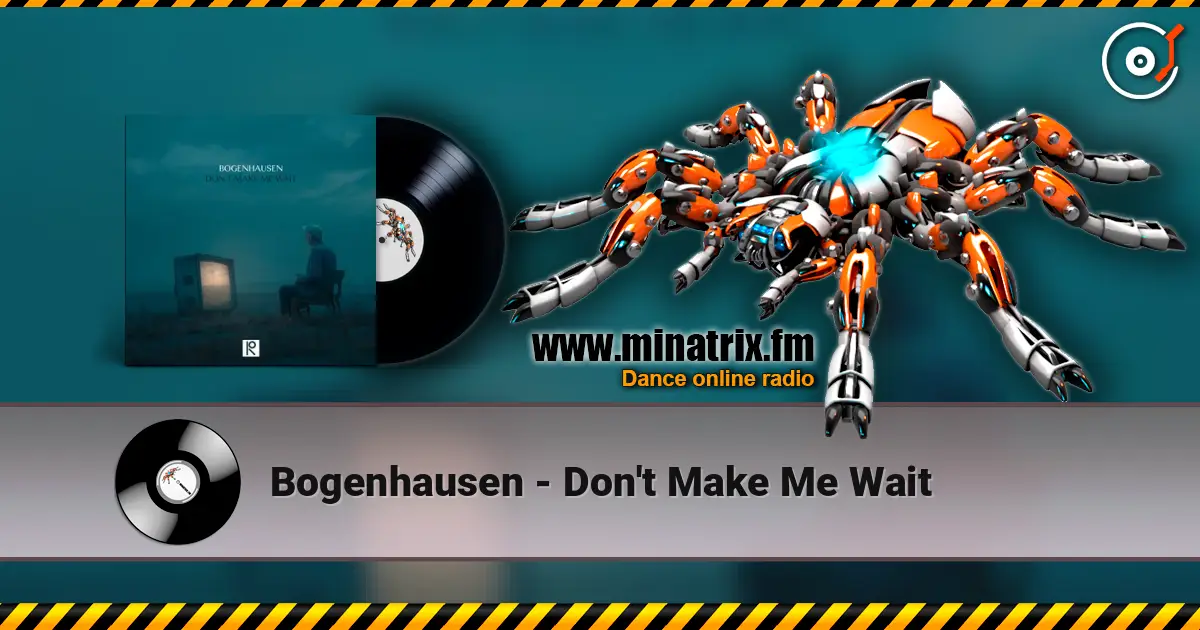 Bogenhausen - Don't Make Me Wait 高品质在线收听 | Minatrix.FM