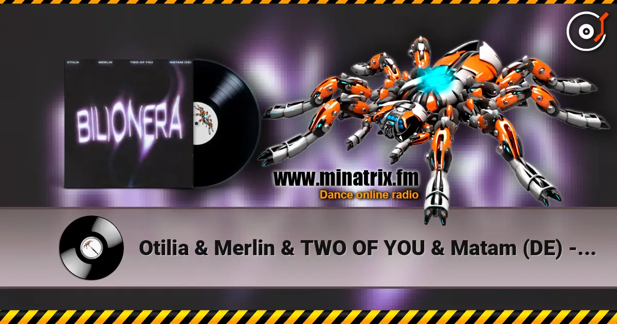 Otilia & Merlin & TWO OF YOU & Matam (DE) - Bilionera 高品质在线收听 | Minatrix.FM