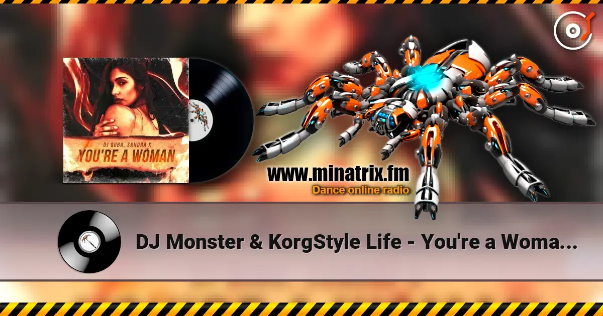 DJ Monster & KorgStyle Life - You're a Woman (Euro Dance Remix) 高品质在线收听 | Minatrix.FM