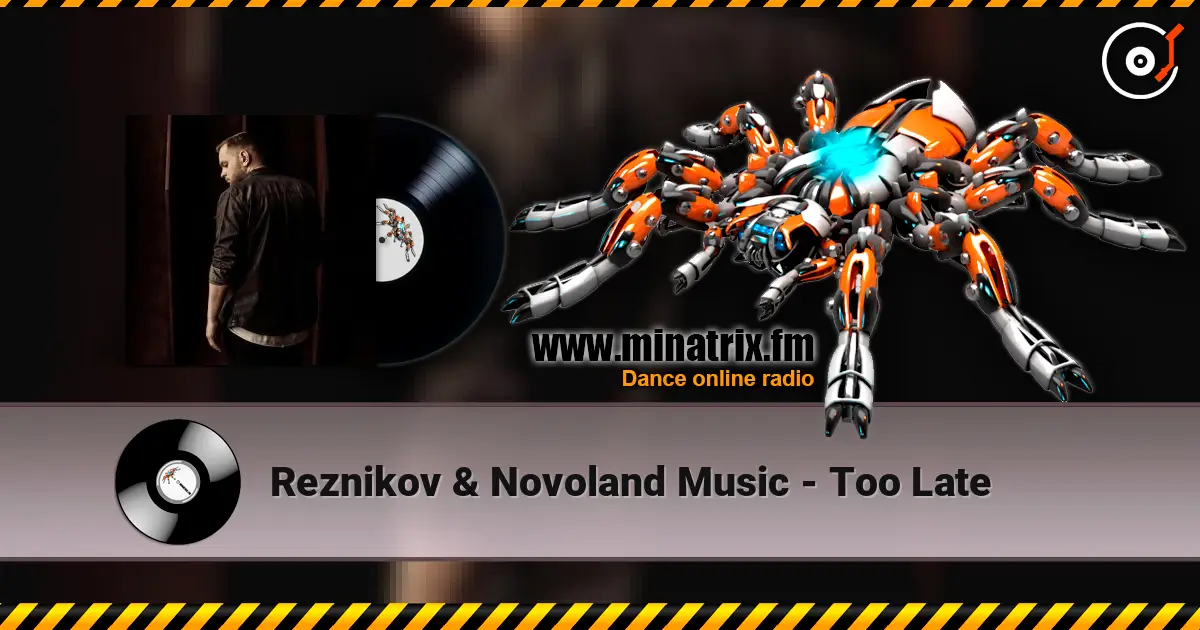 Reznikov & Novoland Music - Too Late listen online in high quality | Minatrix.FM