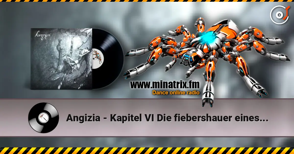 Angizia - Kapitel VI Die fiebershauer eines betrunknen schwarzen Schmetterlings 高品质在线收听 | Minatrix.FM