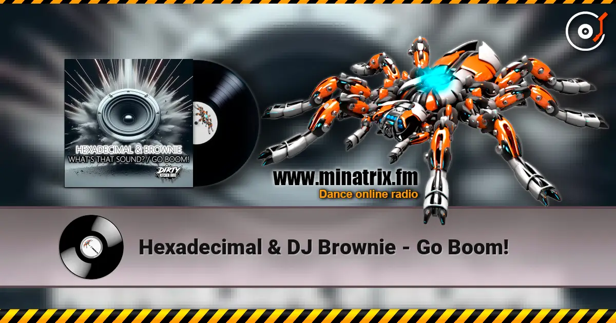Hexadecimal & DJ Brownie - Go Boom! 高品质在线收听 | Minatrix.FM