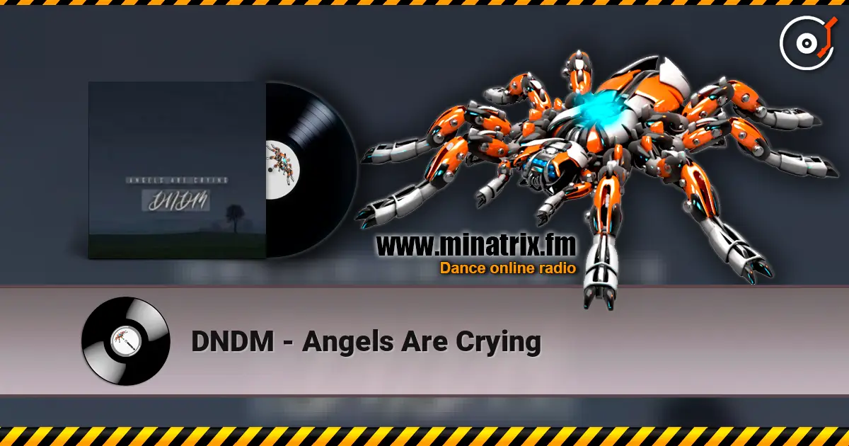 DNDM - Angels Are Crying 高品质在线收听 | Minatrix.FM