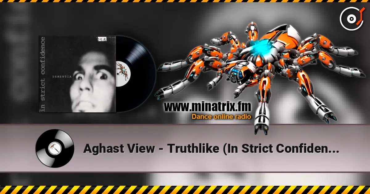 Aghast View - Truthlike (In Strict Confidence Remix) 高品质在线收听 | Minatrix.FM