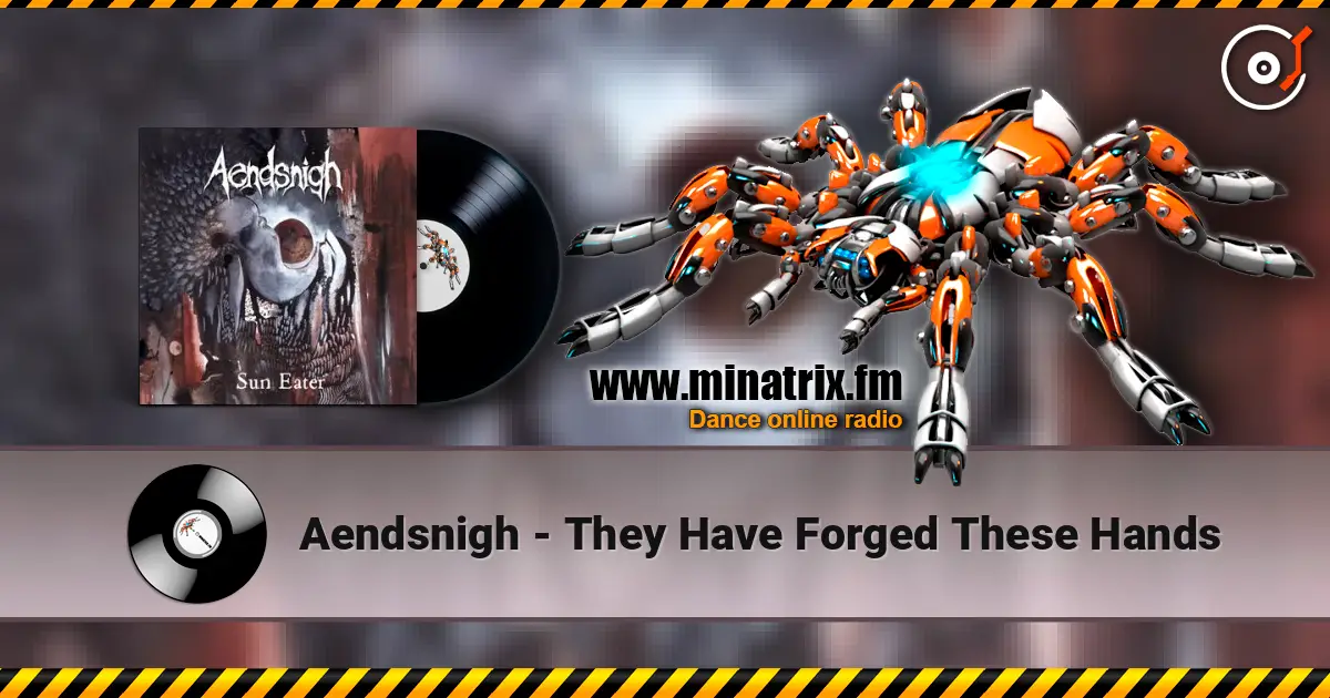 Aendsnigh - They Have Forged These Hands 高品质在线收听 | Minatrix.FM