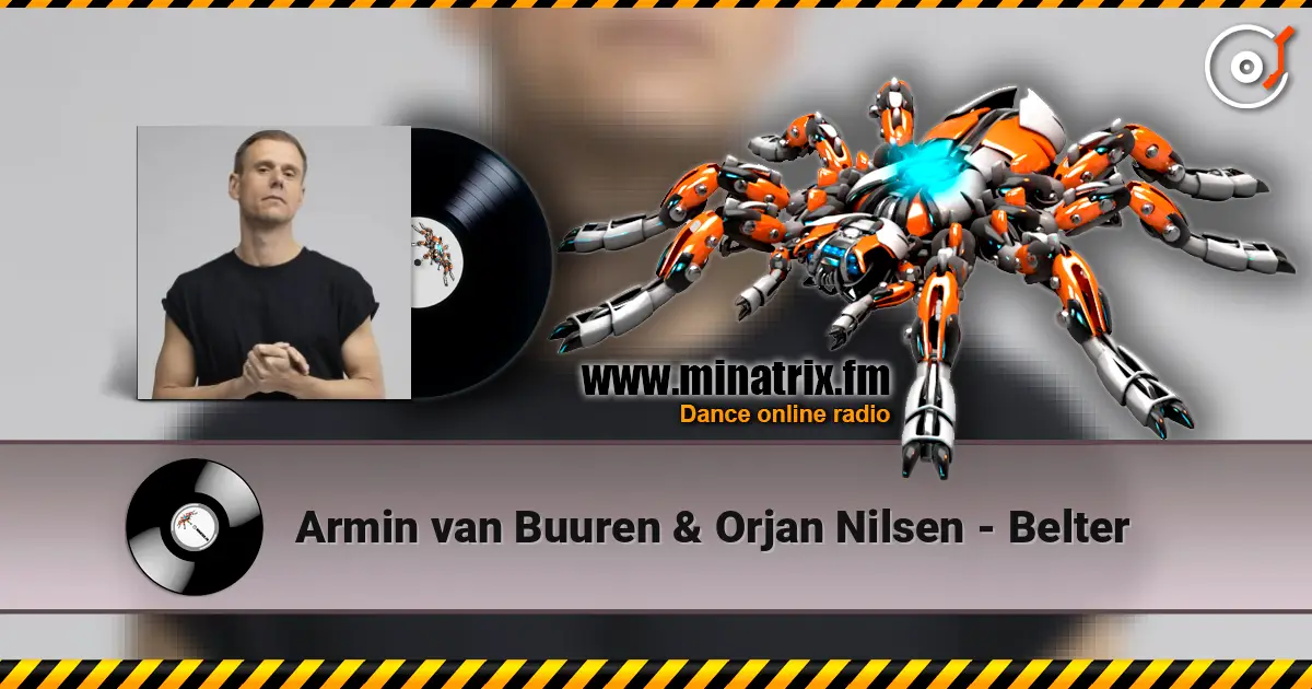 Armin van Buuren & Orjan Nilsen - Belter 高品质在线收听 | Minatrix.FM