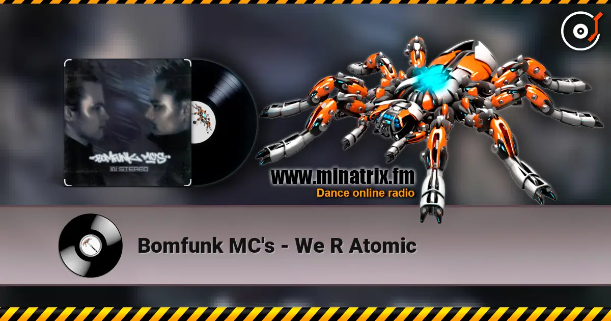 Bomfunk MC's - We R Atomic 高品质在线收听 | Minatrix.FM
