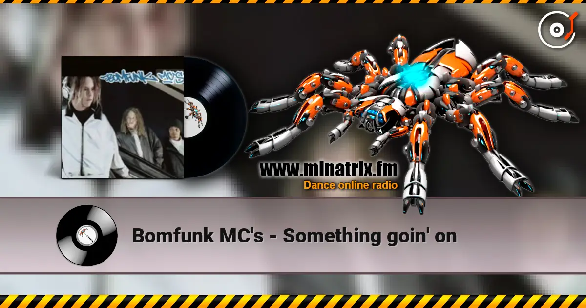 Bomfunk MC's - Something goin' on 高品质在线收听 | Minatrix.FM