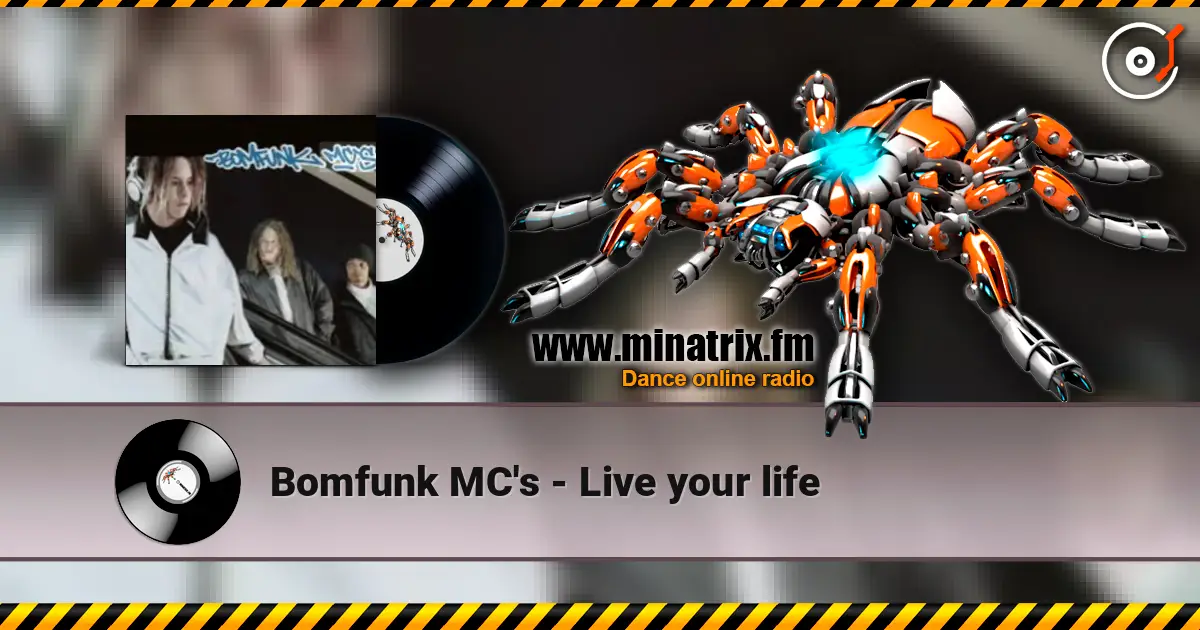 Bomfunk MC's - Live your life 高品质在线收听 | Minatrix.FM