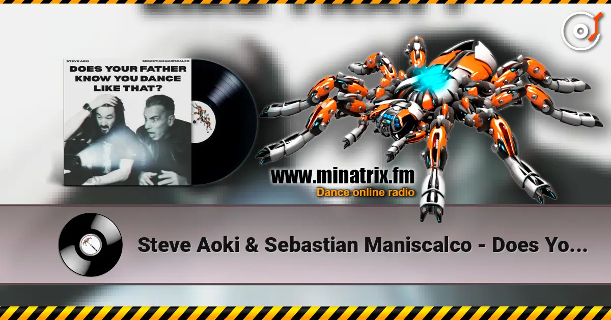 Steve Aoki & Sebastian Maniscalco - Does Your Father Know You Dance Like That? 高品质在线收听 | Minatrix.FM