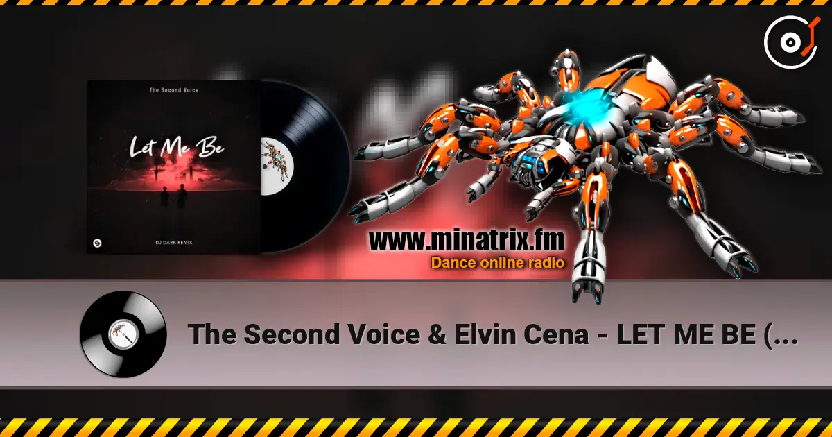 The Second Voice & Elvin Cena - LET ME BE (Dj Dark Remix) 高品质在线收听 | Minatrix.FM