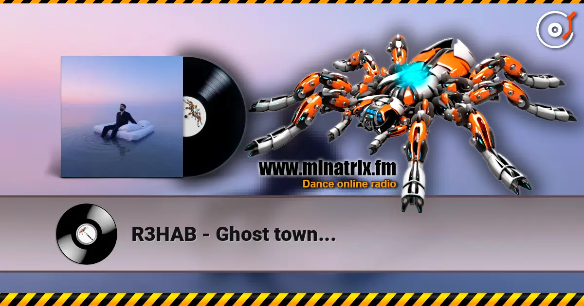 R3HAB - Ghost town... 高品质在线收听 | Minatrix.FM