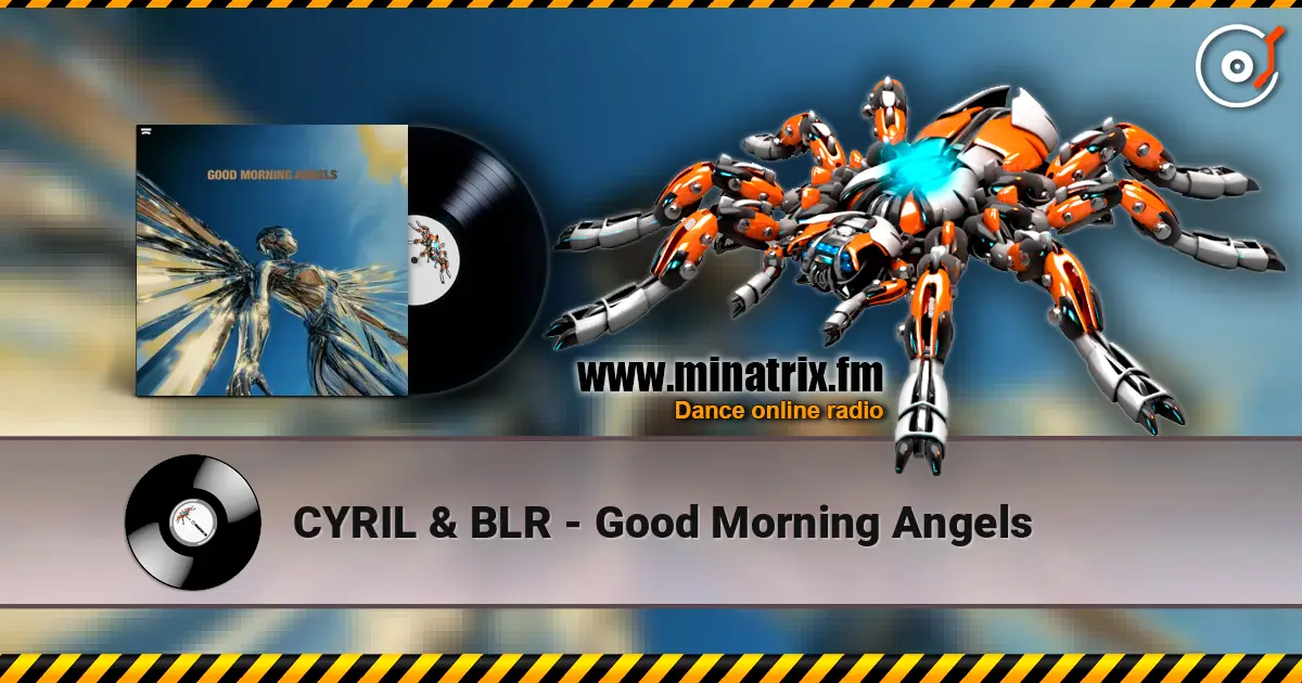 CYRIL & BLR - Good Morning Angels слухати онлайн у високій якості | Minatrix.FM