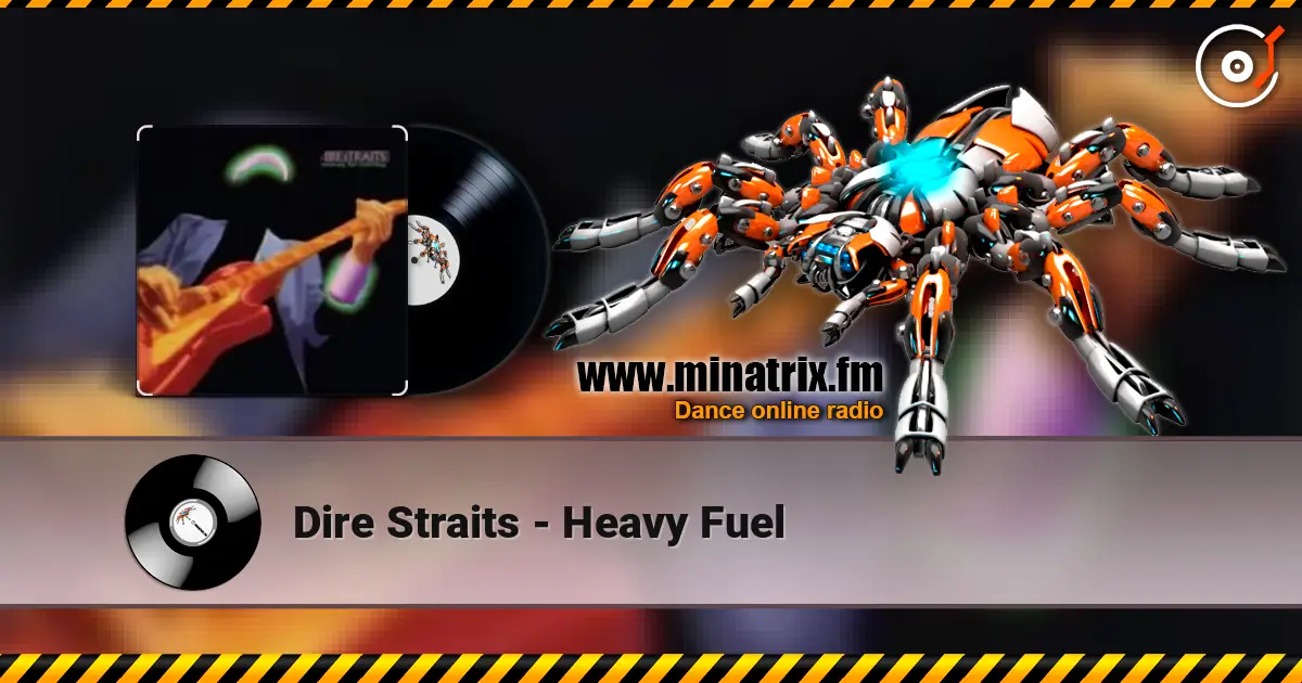 Dire Straits - Heavy Fuel 高品质在线收听 | Minatrix.FM