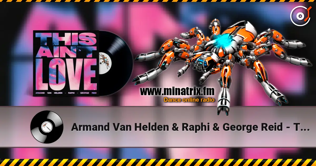 Armand Van Helden & Raphi & George Reid - This Ain't Love 高品质在线收听 | Minatrix.FM