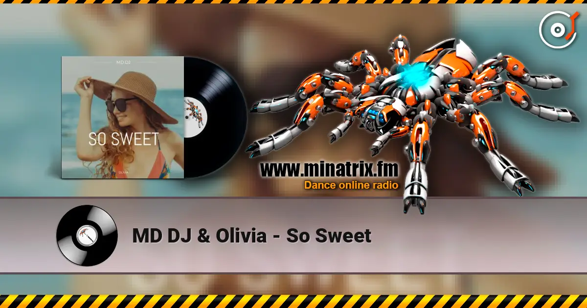 MD DJ & Olivia - So Sweet 高品质在线收听 | Minatrix.FM