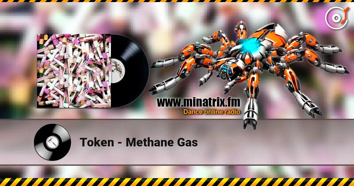 Token - Methane Gas 高品质在线收听 | Minatrix.FM