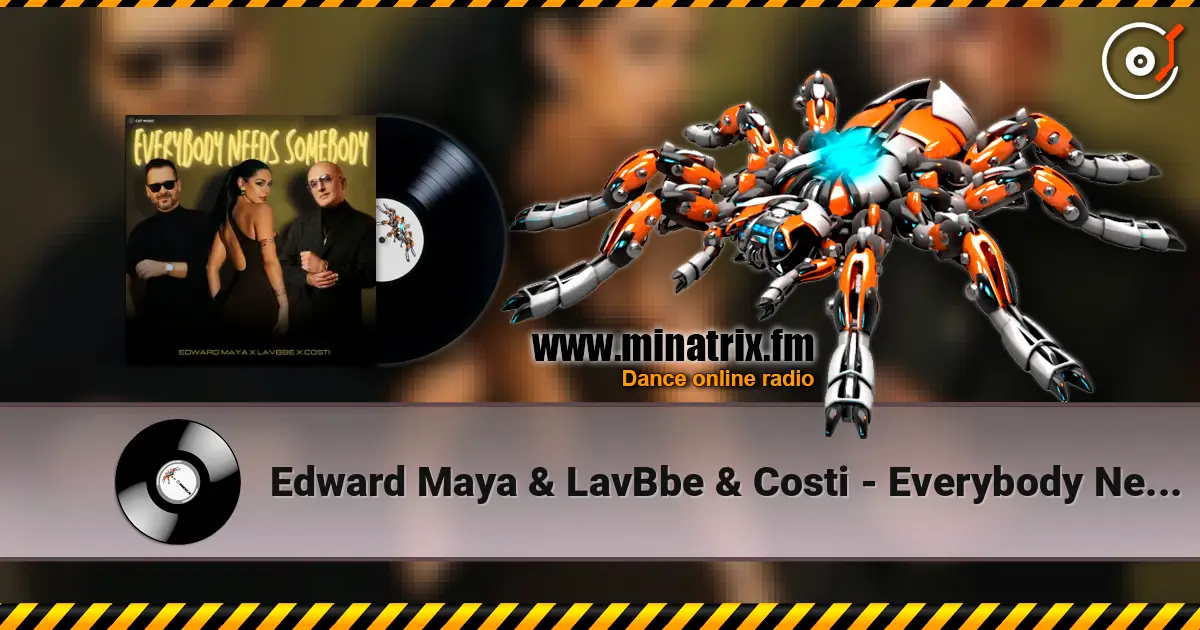 Edward Maya & LavBbe & Costi - Everybody Needs Somebody слухати онлайн у високій якості | Minatrix.FM