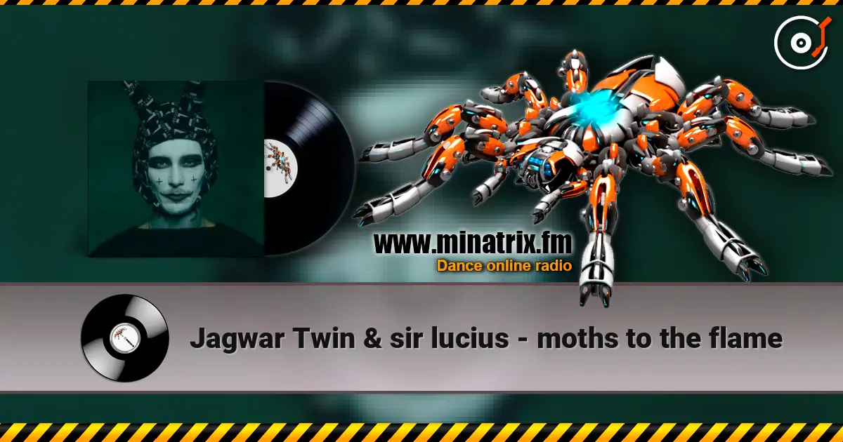 Jagwar Twin & sir lucius - moths to the flame слухати онлайн у високій якості | Minatrix.FM