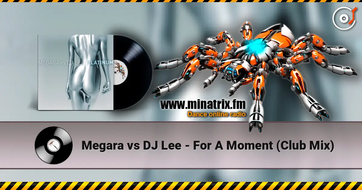 Megara vs DJ Lee - For A Moment (Club Mix) 高品质在线收听 | Minatrix.FM