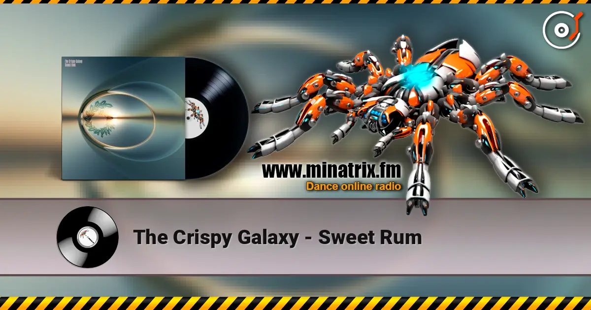 The Crispy Galaxy - Sweet Rum 高品质在线收听 | Minatrix.FM
