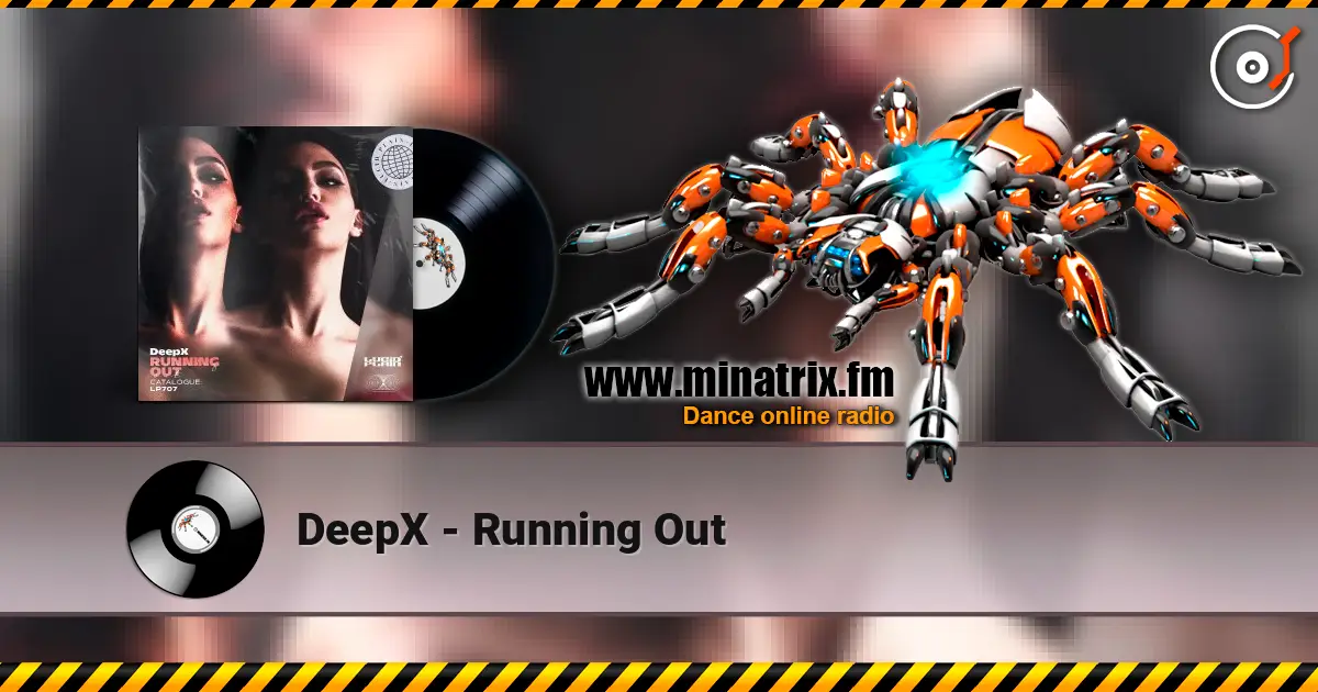 DeepX - Running Out 高品质在线收听 | Minatrix.FM