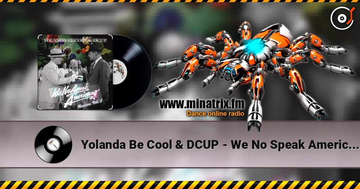 Yolanda Be Cool & DCUP - We No Speak Americano (Vee Brondi Remix) 高品质在线收听 | Minatrix.FM
