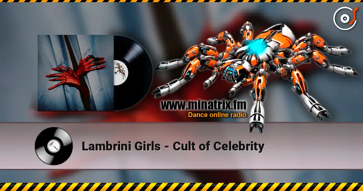 Lambrini Girls - Cult of Celebrity 高品质在线收听 | Minatrix.FM