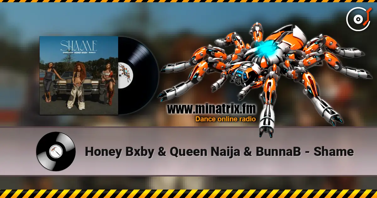 Honey Bxby & Queen Naija & BunnaB - Shame 高品质在线收听 | Minatrix.FM