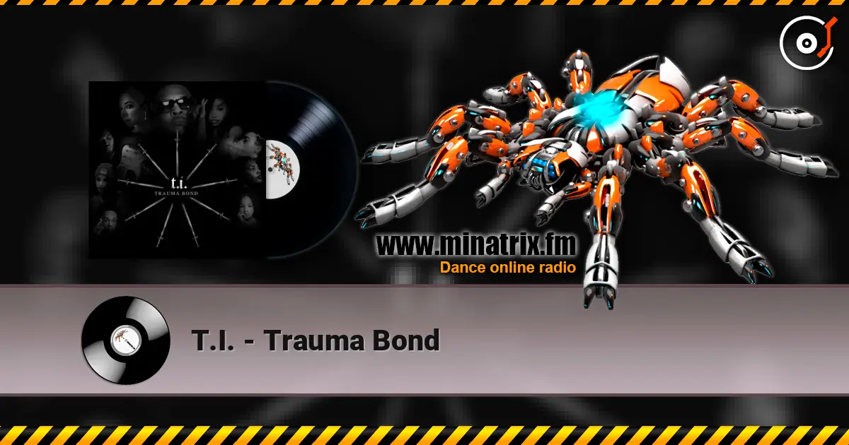 T.I. - Trauma Bond слухати онлайн у високій якості | Minatrix.FM