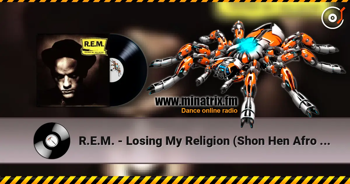 R.E.M. - Losing My Religion (Shon Hen Afro House Remix) 高品质在线收听 | Minatrix.FM