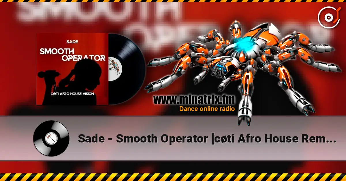Sade - Smooth Operator [cøti Afro House Remix] 高品质在线收听 | Minatrix.FM