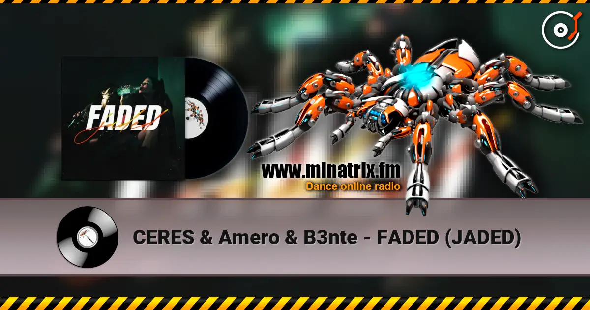 CERES & Amero & B3nte - FADED (JADED) 高品质在线收听 | Minatrix.FM