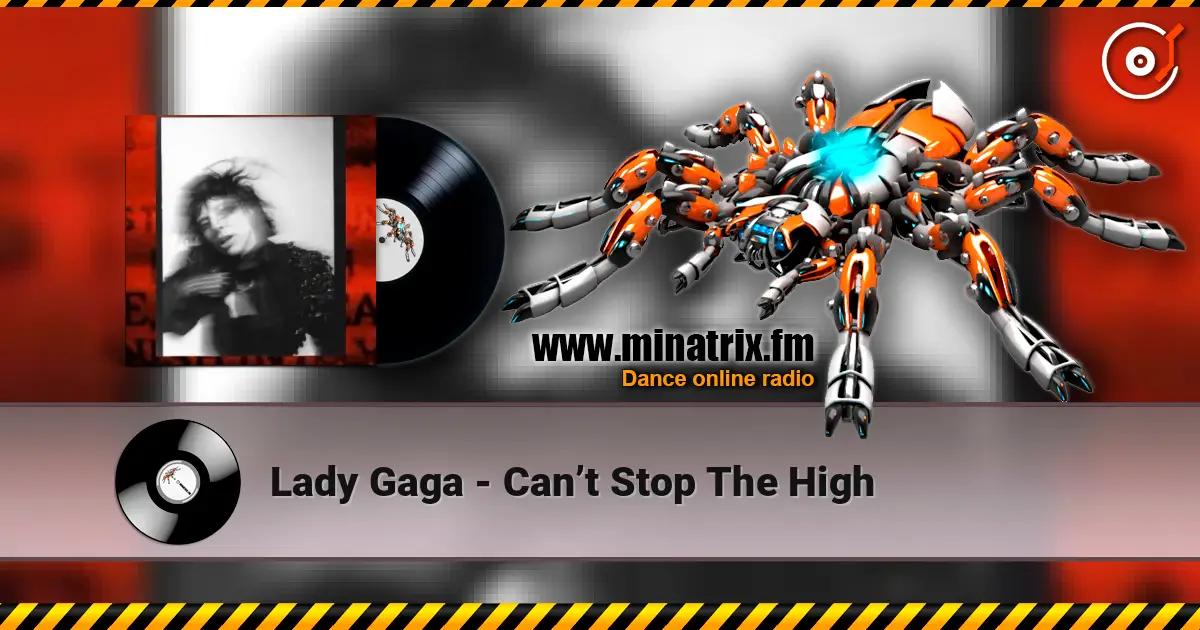 Lady Gaga - Can’t Stop The High 高品质在线收听 | Minatrix.FM