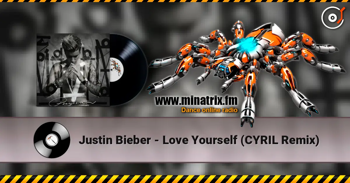 Justin Bieber - Love Yourself (CYRIL Remix) 高品质在线收听 | Minatrix.FM