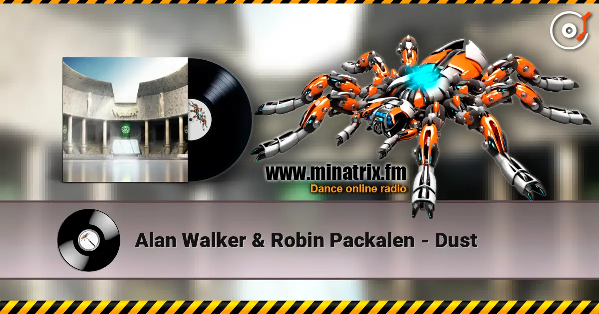 Alan Walker & Robin Packalen - Dust 高品质在线收听 | Minatrix.FM
