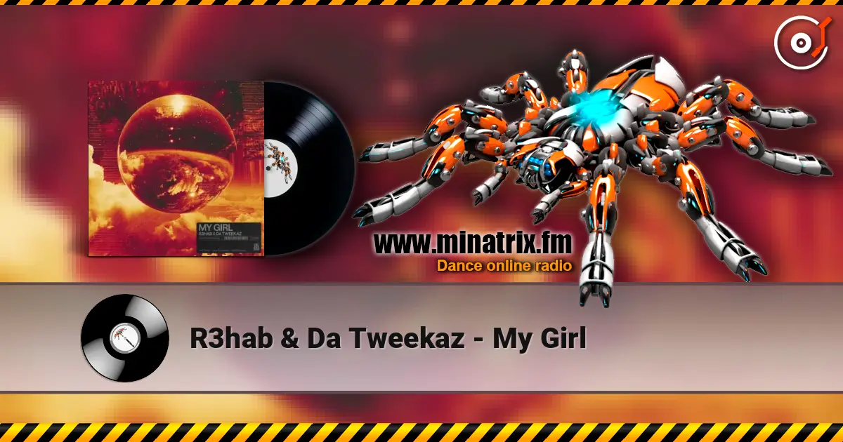 R3hab & Da Tweekaz - My Girl 高品质在线收听 | Minatrix.FM