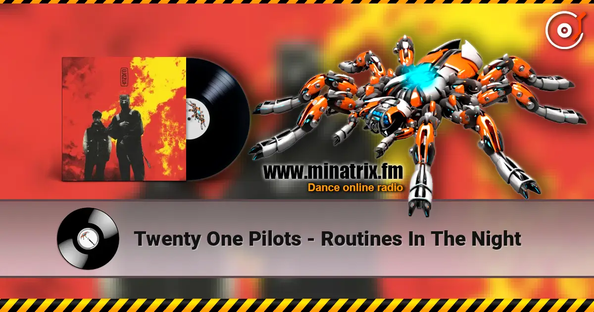 Twenty One Pilots - Routines In The Night 高品质在线收听 | Minatrix.FM