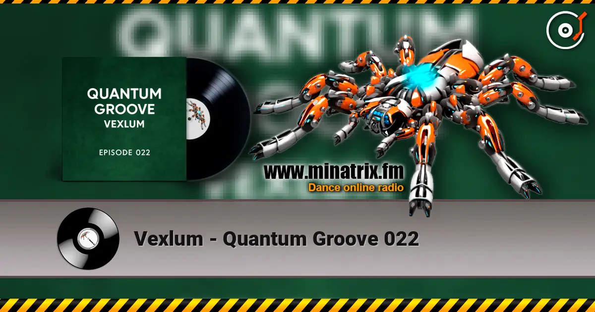 Vexlum - Quantum Groove 022 高品质在线收听 | Minatrix.FM