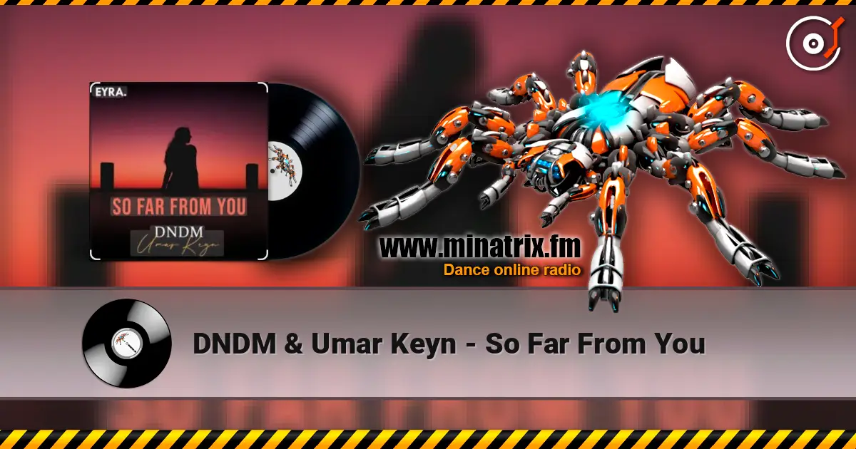 DNDM & Umar Keyn - So Far From You 高品质在线收听 | Minatrix.FM