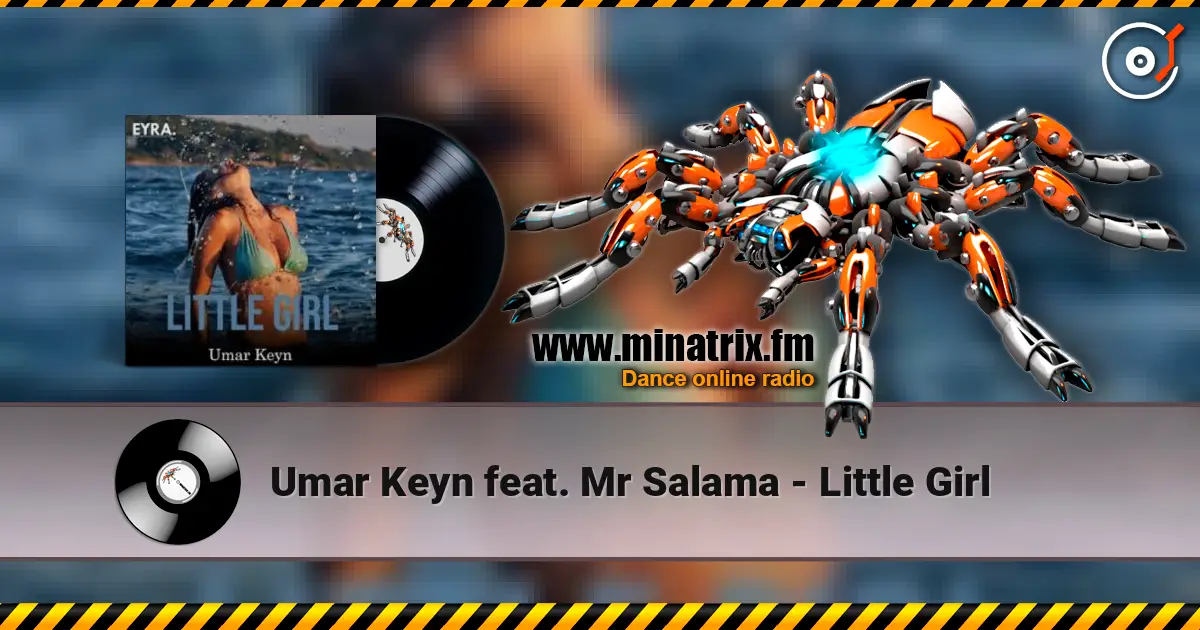 Umar Keyn feat. Mr Salama - Little Girl 高品质在线收听 | Minatrix.FM