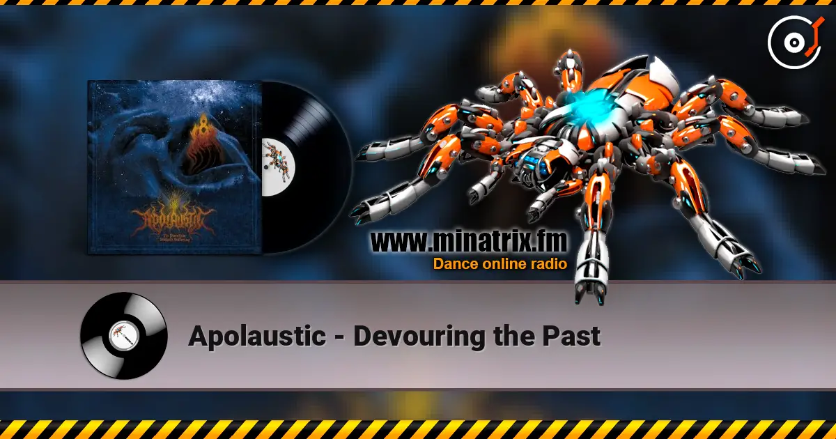 Apolaustic - Devouring the Past 高品质在线收听 | Minatrix.FM