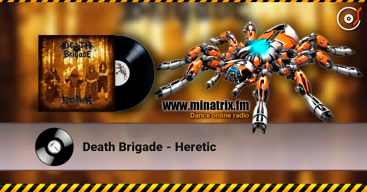 Death Brigade - Heretic 高品质在线收听 | Minatrix.FM