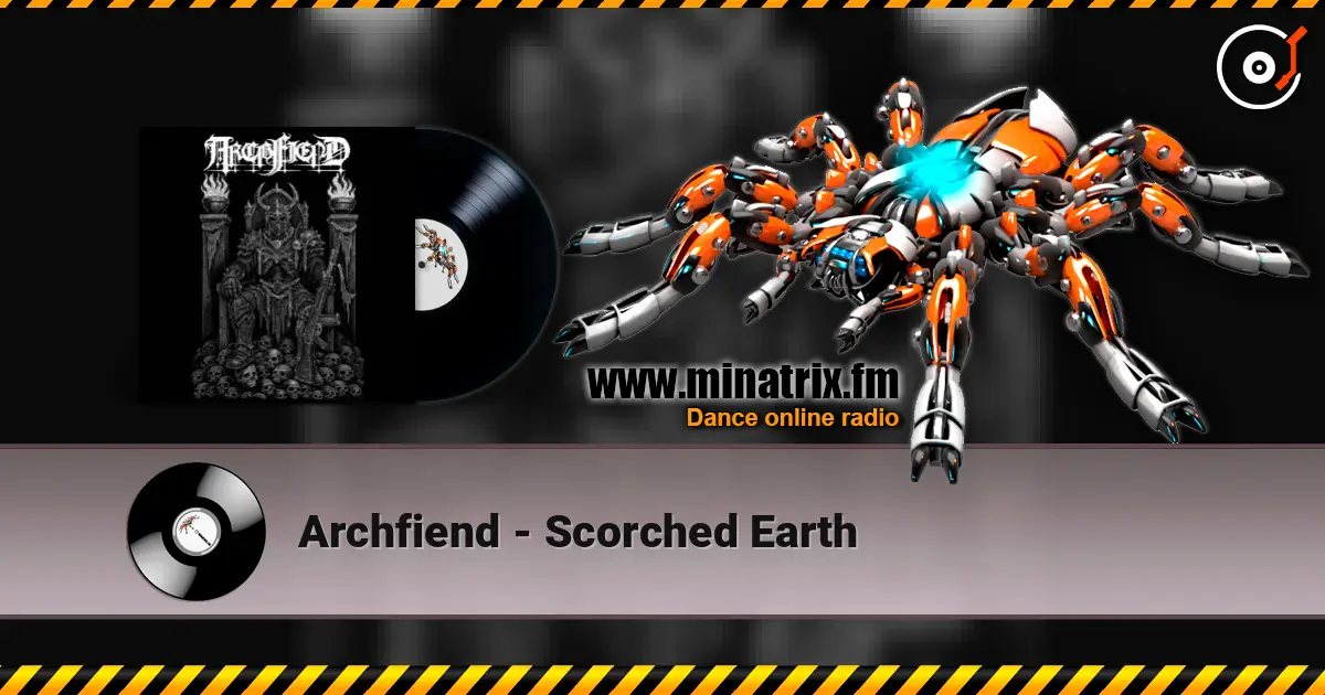 Archfiend - Scorched Earth 高品质在线收听 | Minatrix.FM