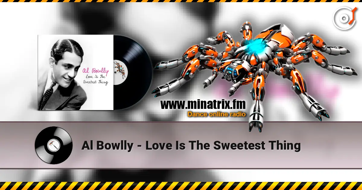 Al Bowlly - Love Is The Sweetest Thing 高品质在线收听 | Minatrix.FM