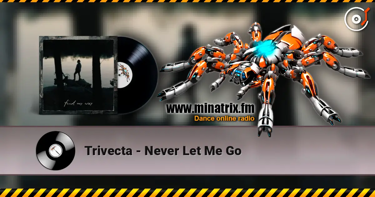 Trivecta - Never Let Me Go 高品质在线收听 | Minatrix.FM