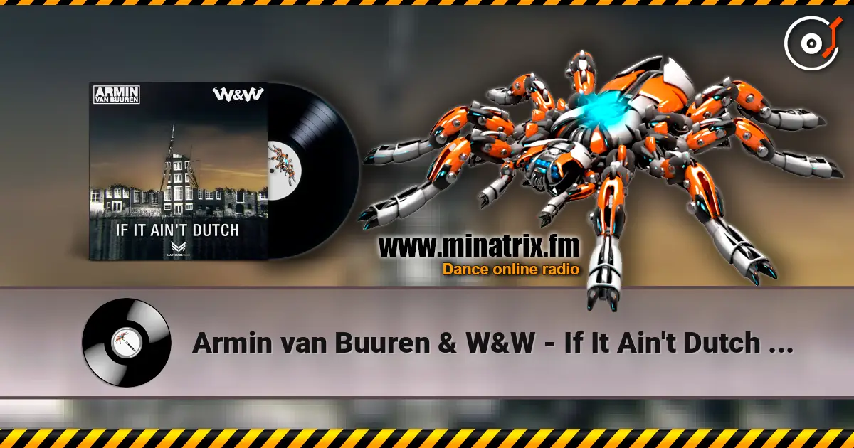 Armin van Buuren & W&W - If It Ain't Dutch (Radio Edit) 高品质在线收听 | Minatrix.FM