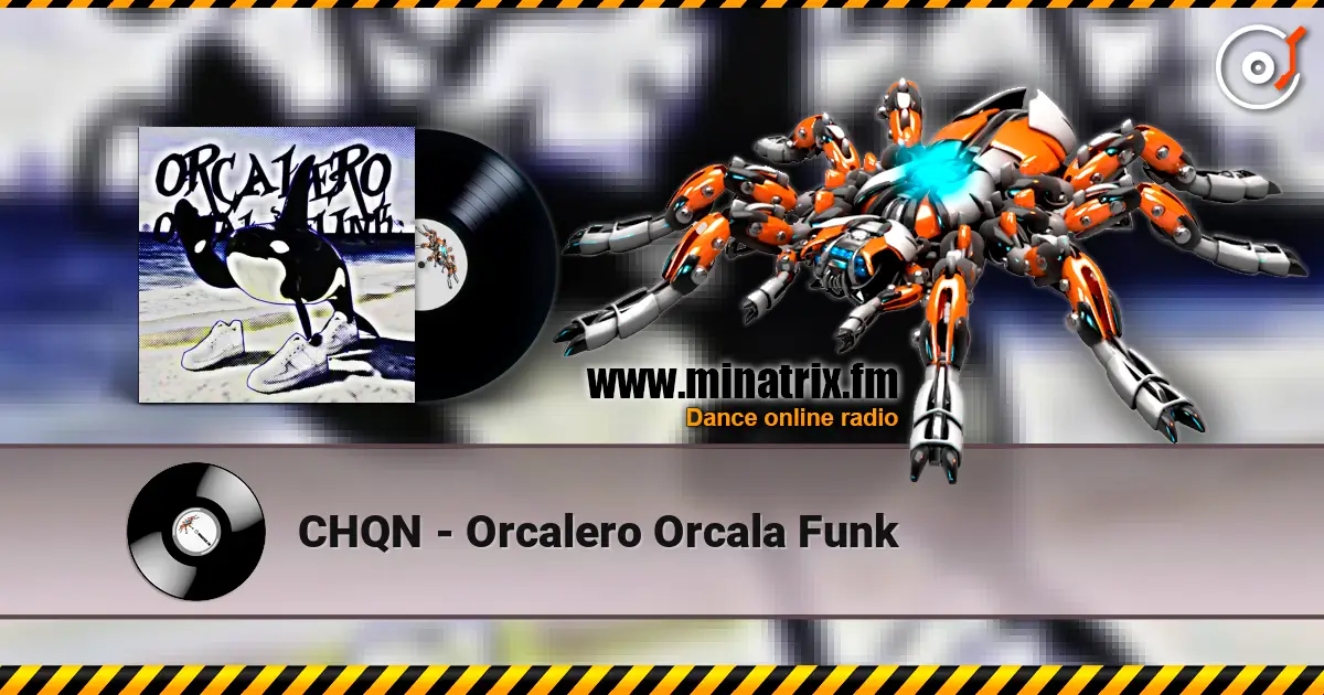 CHQN - Orcalero Orcala Funk 高品质在线收听 | Minatrix.FM